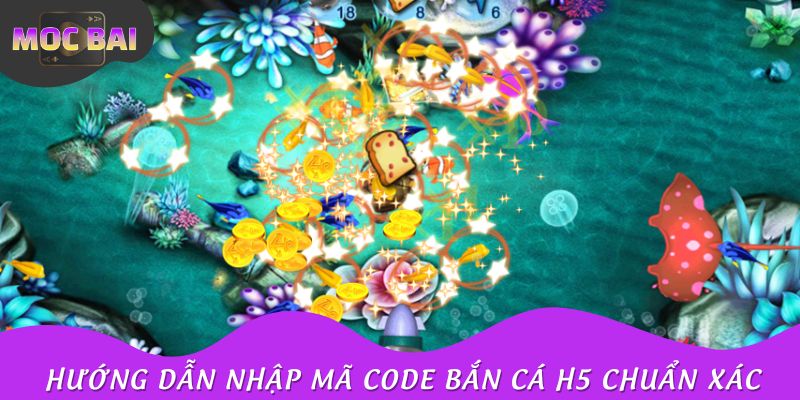 Hướng dẫn nhập mã code bắn cá H5 chuẩn xác