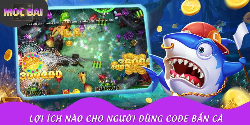 Lợi ích nào cho người dùng code bắn cá