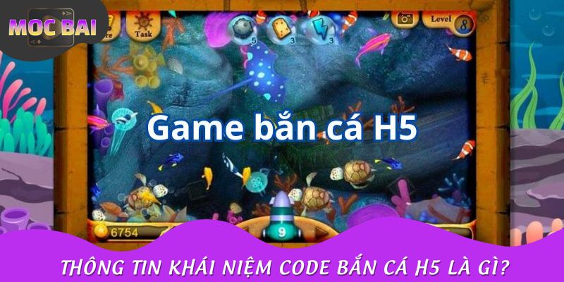 Thông tin khái niệm code bắn cá H5 là gì?