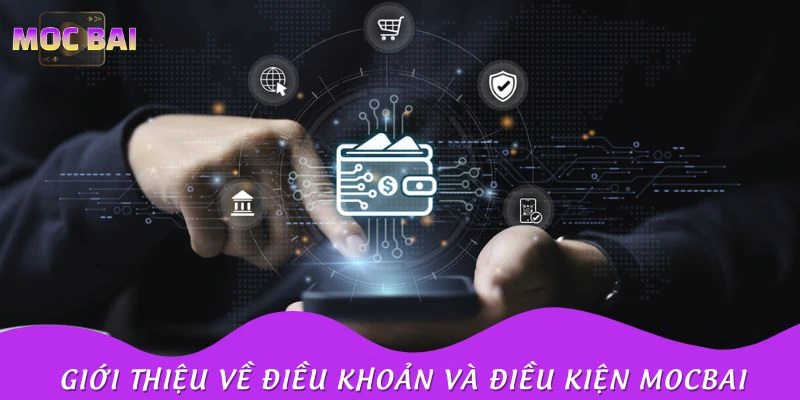 Giới thiệu về điều khoản và điều kiện Mocbai