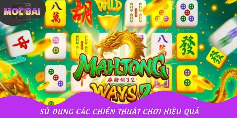 Sử dụng các chiến thuật chơi hiệu quả