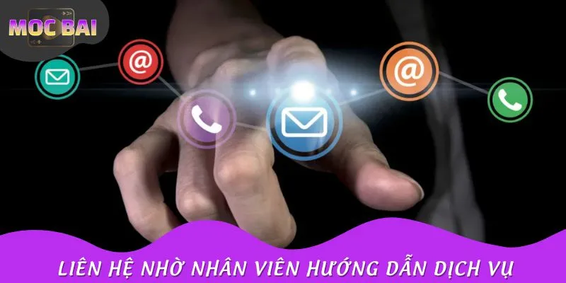 Liên hệ nhờ nhân viên hướng dẫn sử dụng dịch vụ