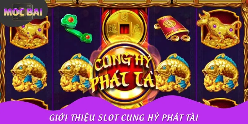Slot Cung Hỷ Phát Tài game nổ hũ hay nhất mọi thời đại