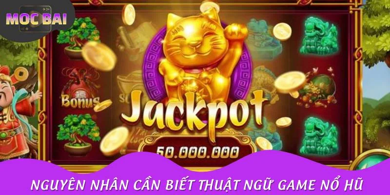 Nguyên nhân cần trang bị thuật ngữ game nổ hũ